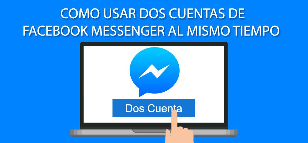 Como usar dos cuentas de Facebook Messenger al mismo tiempo