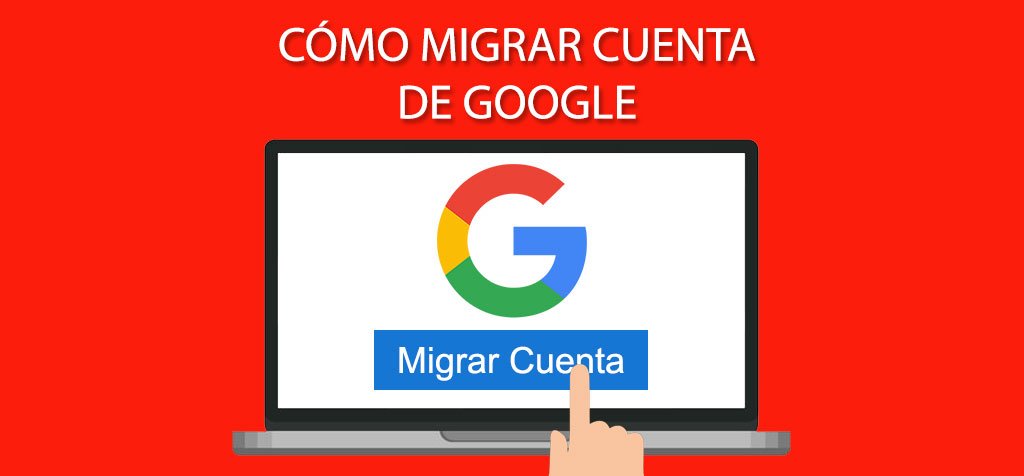 Cómo migrar cuenta de Google