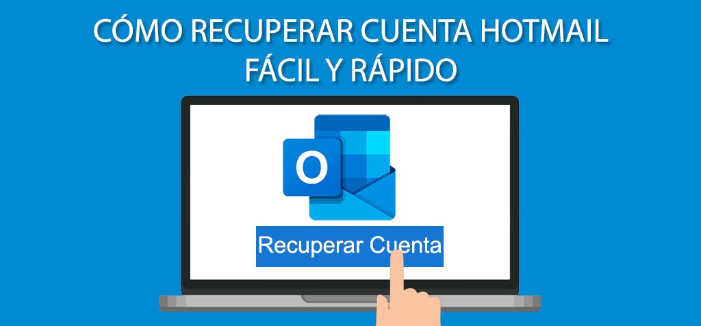Pasos para recuperar cuenta Hotmail fácil y rápido