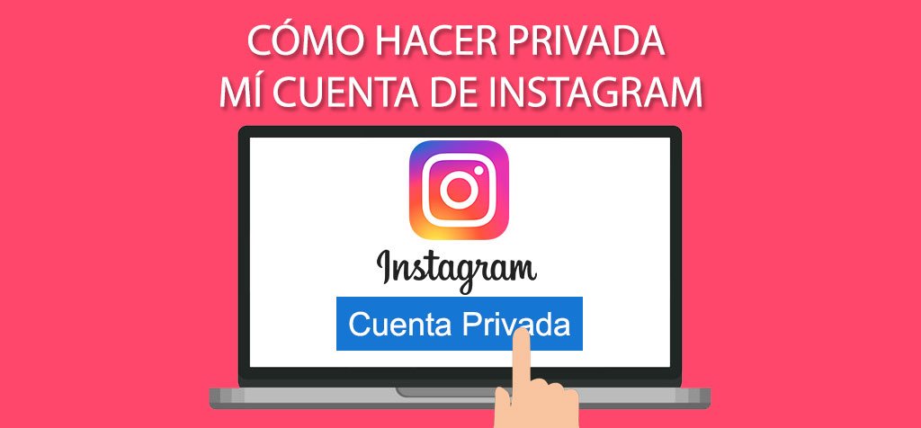 Cómo hacer privada mi cuenta de Instagram