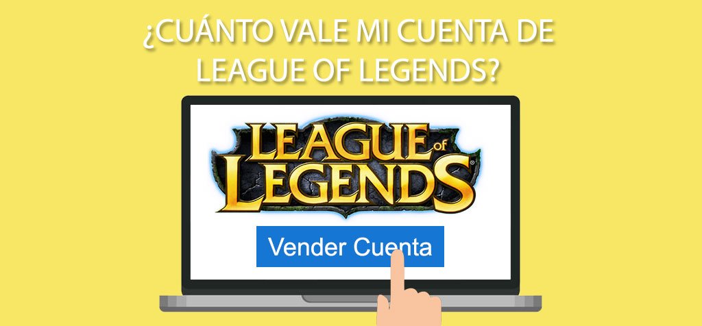 ¿Cuánto vale mi cuenta de League of Legends?