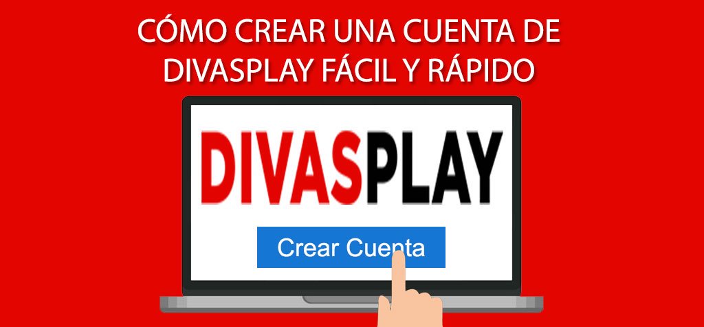 Cómo crear una cuenta de DivasPlay fácil y rápido