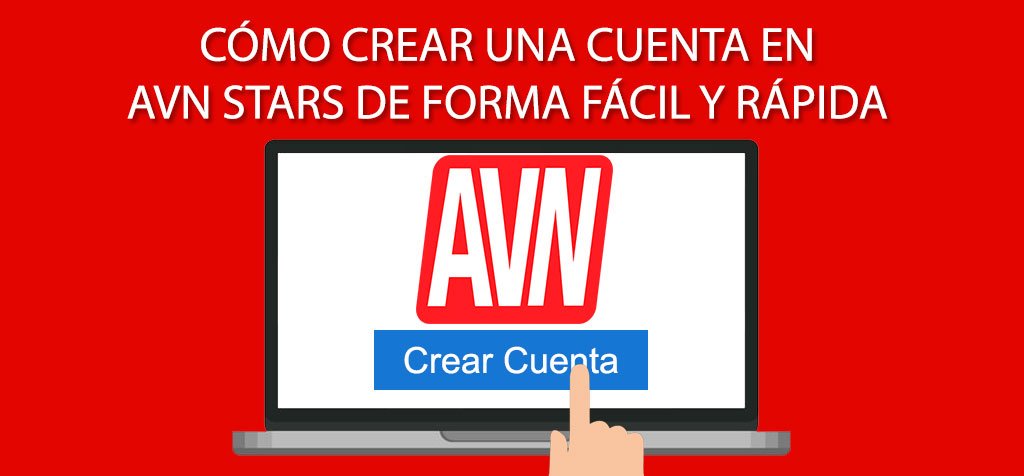 Cómo crear una cuenta en AVN Stars de forma fácil y rápida