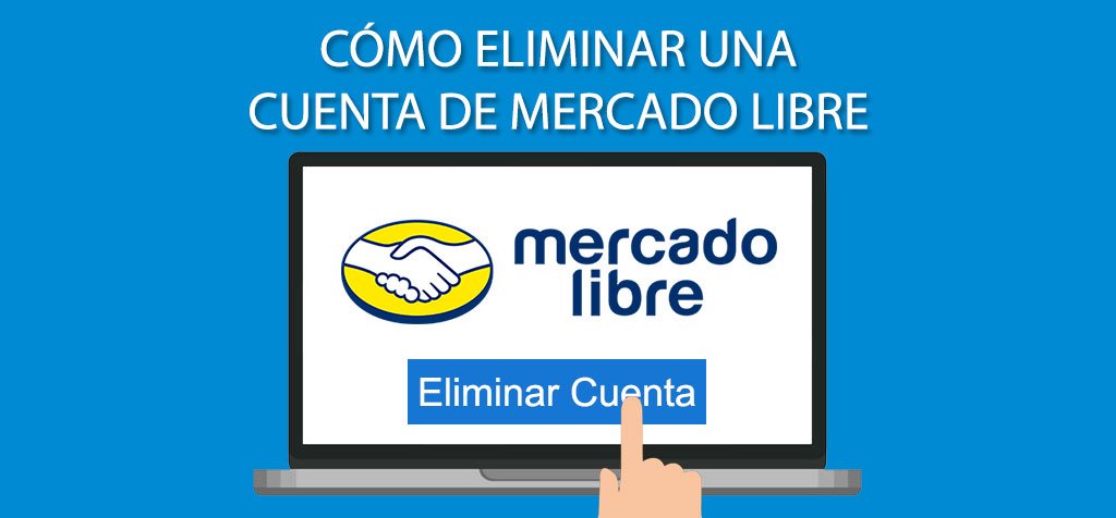 Guía definitiva: Eliminar cuenta de MercadoLibre