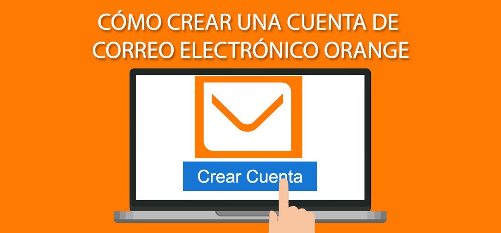 Cómo crear una cuenta de correo electrónico Orange