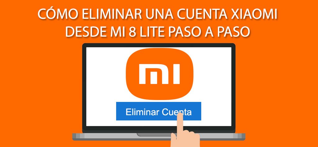 Cómo eliminar una cuenta Xiaomi desde Mi 8 Lite paso a paso
