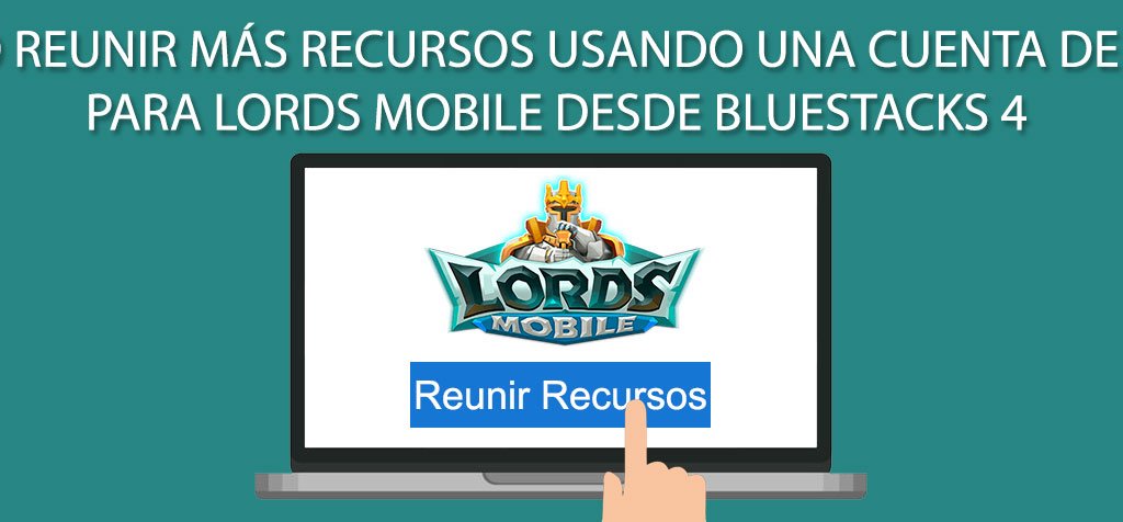 Cómo reunir más recursos usando una cuenta de farm para Lords Mobile desde BlueStacks 4