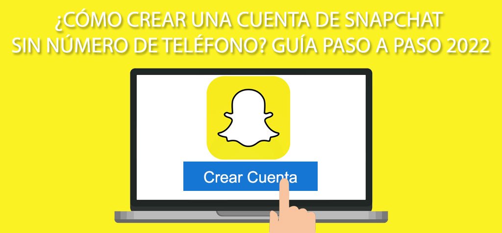 ¿Cómo crear una cuenta de Snapchat sin número de teléfono? Guía paso a paso 2022