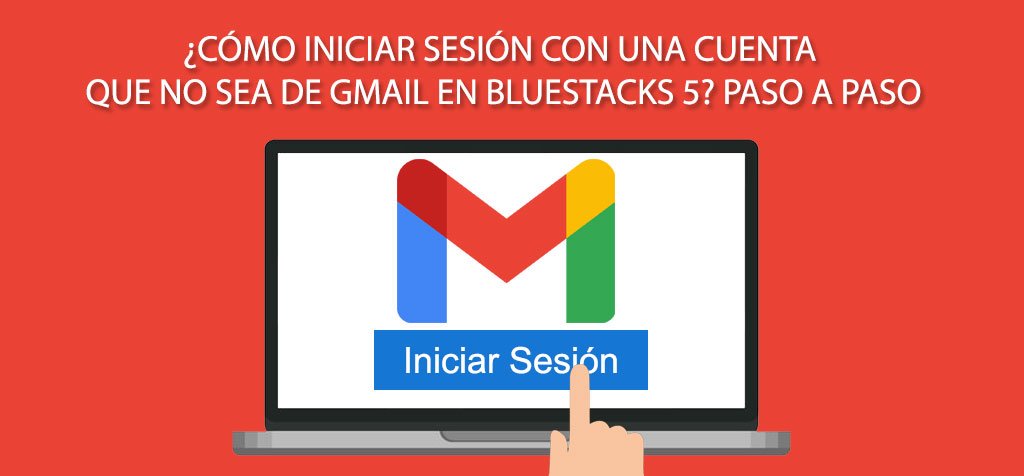 ¿Cómo iniciar sesión con una cuenta que no sea de Gmail en BlueStacks 5? Paso a paso