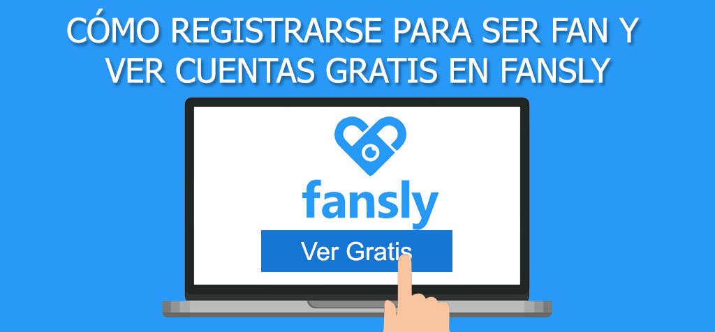 Cómo registrarse para ser fan y ver cuentas de Fansly gratis