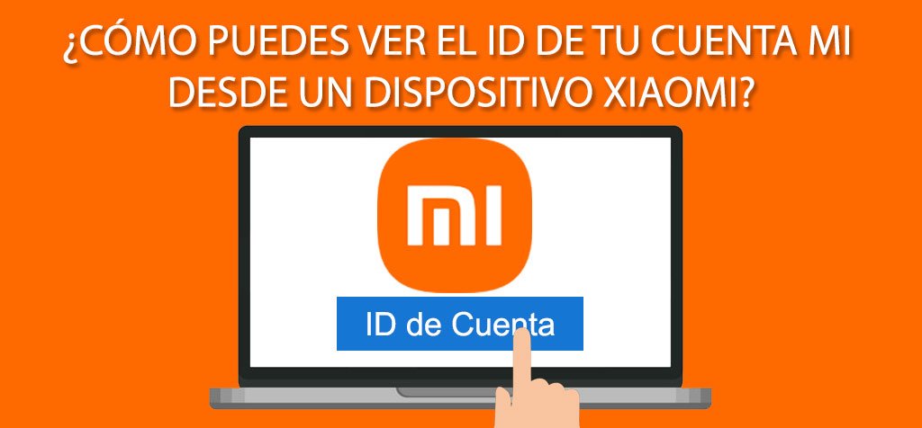 ¿Cómo puedes ver el ID de tu cuenta Mi desde un dispositivo Xiaomi?