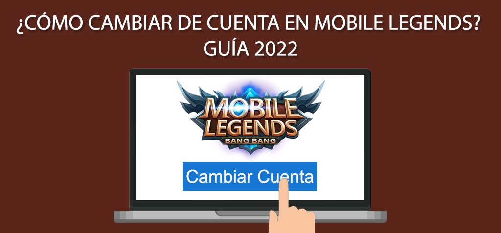 ¿Cómo cambiar de cuenta en Mobile Legends? Guía 2022