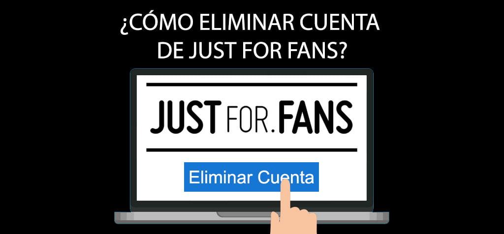 ¿Cómo eliminar cuenta de Just for Fans?