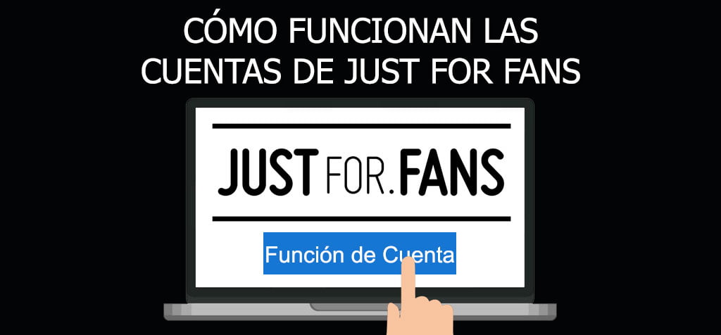 ¿Cómo funcionan las cuentas de Just for Fans?