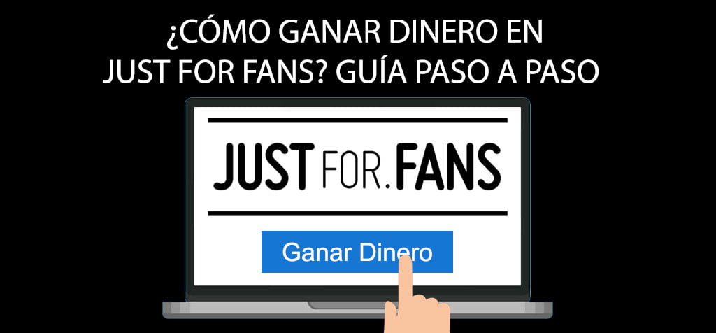 ¿Cómo ganar dinero en Just for Fans? Guía paso a paso