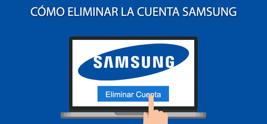 Cómo eliminar la cuenta Samsung