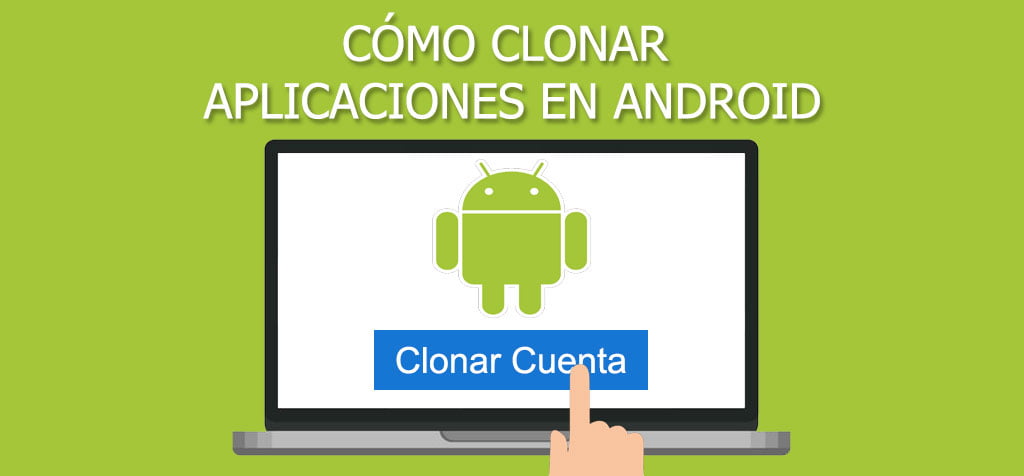 ¿Cómo clonar una aplicación en Android?
