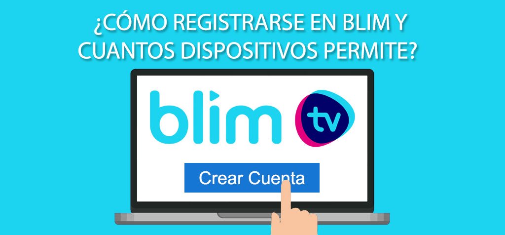 ¿Cómo registrarse en Blim y cuantos dispositivos permite?