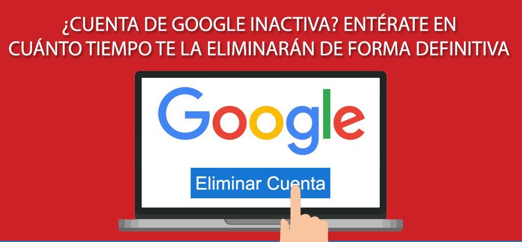 ¿Cuenta de Google inactiva? Entérate en cuánto tiempo te la eliminarán de forma definitiva