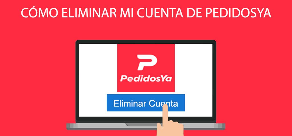 Cómo eliminar mi cuenta de PedidosYa