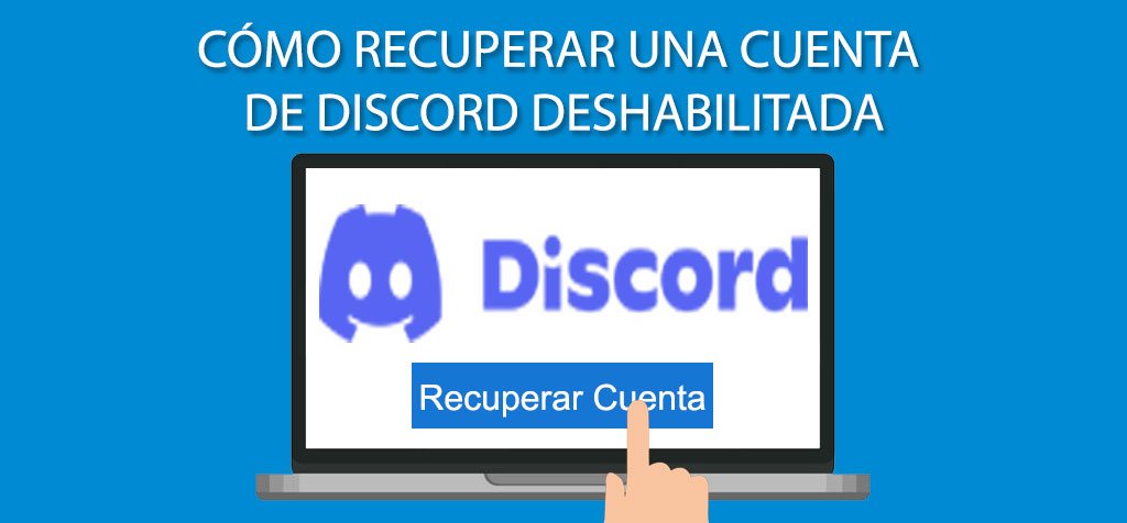 Cómo recuperar una cuenta de Discord deshabilitada