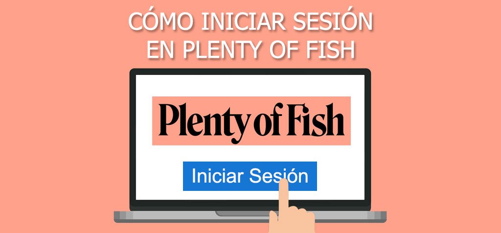 ¿Cómo iniciar sesión en Plenty of Fish?