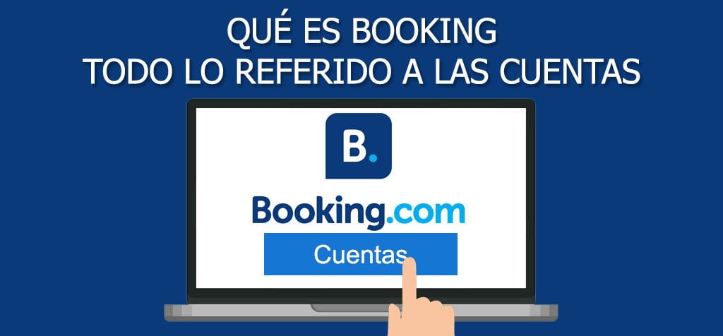 Conoce todo de Booking y lo referido a las cuentas
