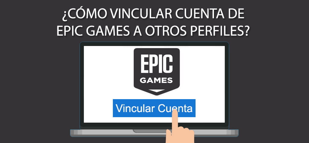 ¿Cómo vincular cuenta de Epic Games a otros perfiles?