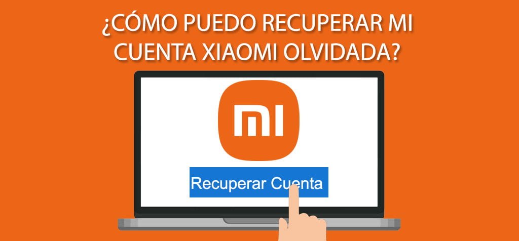 ¿Cómo puedo recuperar mi cuenta Xiaomi olvidada?