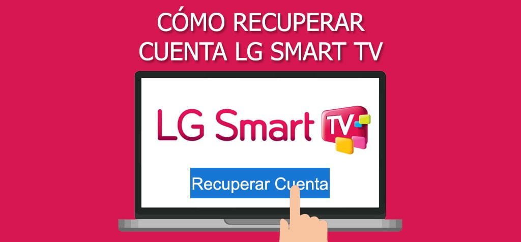 ¿Cómo recuperar cuenta LG Smart TV?