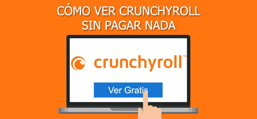 ¿Cómo ver Crunchyroll sin pagar? El mejor truco