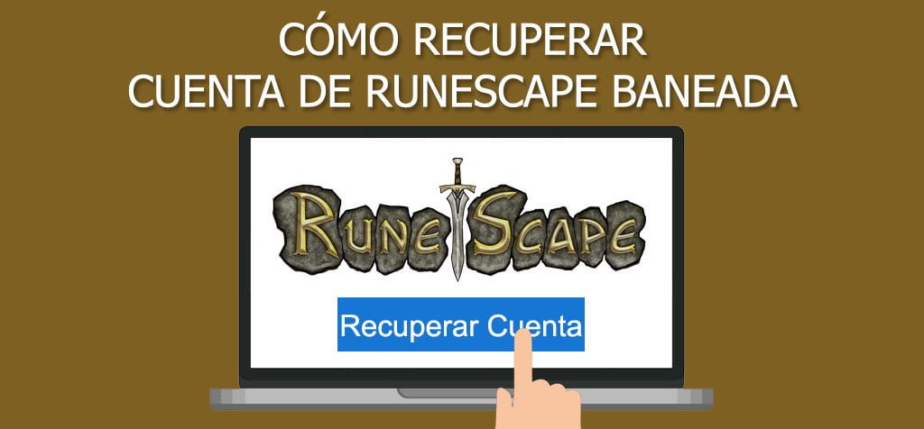 ¿Cómo recuperar cuenta en Runescape baneada?
