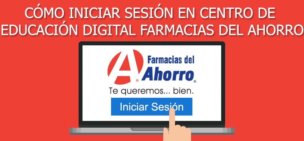 ¿Cómo iniciar sesión en Centro de Educación Digital Farmacias del Ahorro?