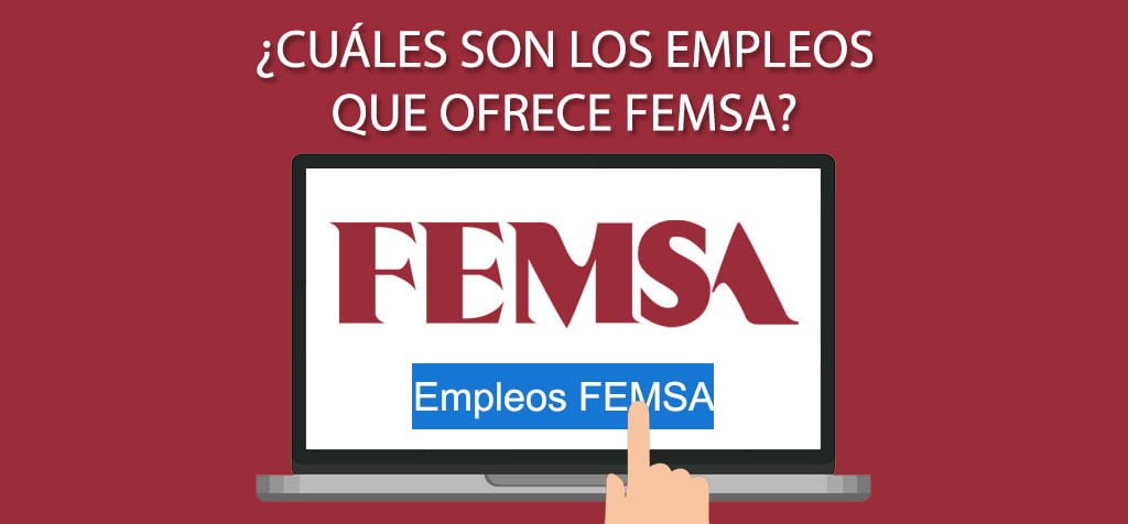 ¿Cuáles son los empleos que ofrece FEMSA?