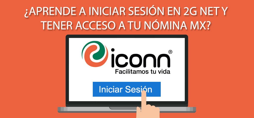 ¿Aprende a iniciar sesión en 2G NET y tener acceso a tu nómina MX?