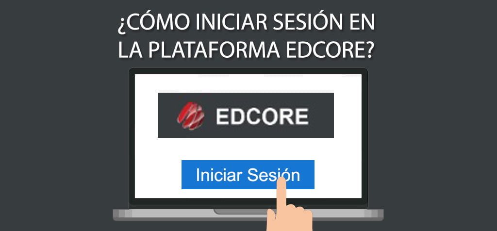 ¿Cómo iniciar sesión en la plataforma Edcore?