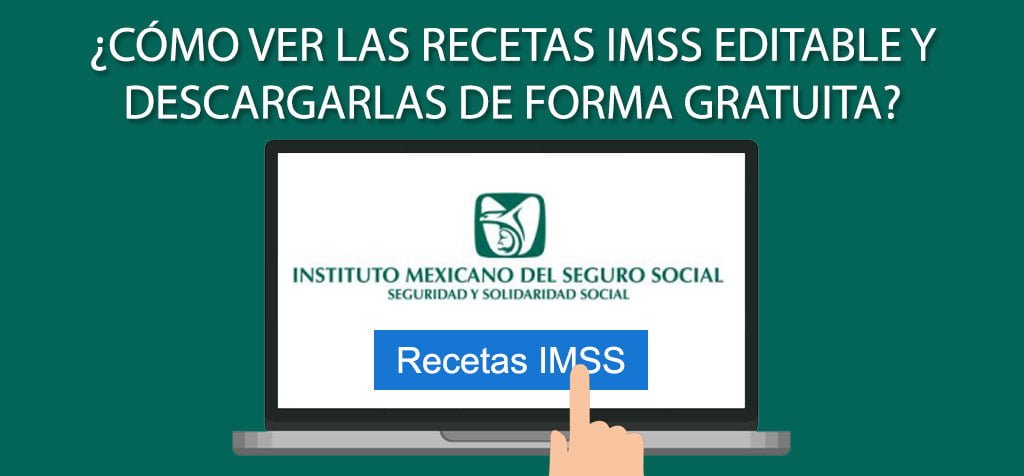 ¿Cómo ver las recetas IMSS editable y descargarlas de forma gratuita?