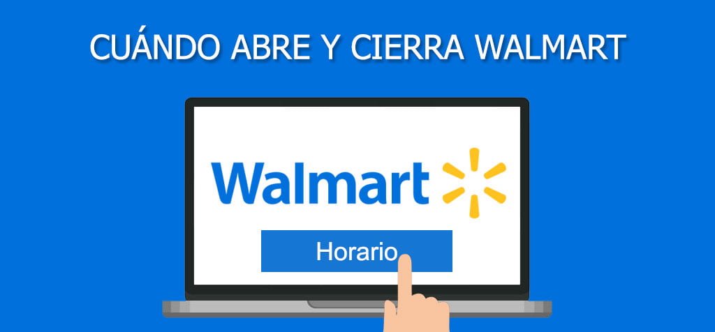 ¿Cuándo abre y cierra Walmart? Horarios de atención