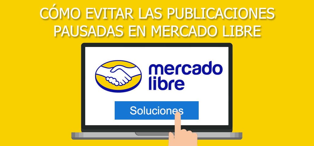 ¿Cómo evitar las publicaciones pausadas en Mercado Libre?