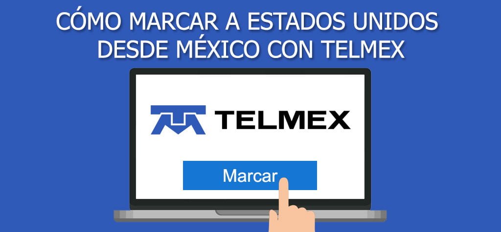 ¿Cómo marcar a Estados Unidos desde México con Telmex?