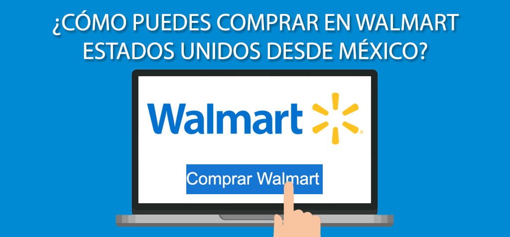 ¿Cómo puedes comprar en Walmart Estados Unidos desde México?
