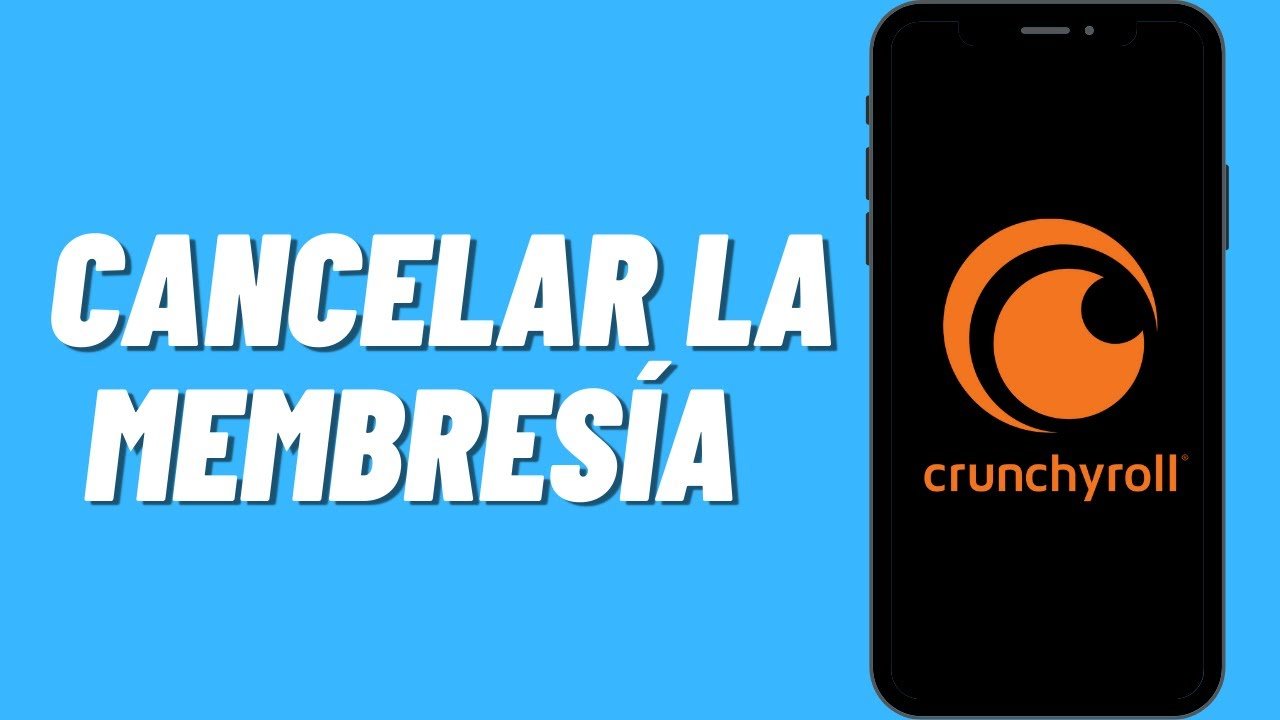 Pasos para cancelar mi suscripción de Crunchyroll
