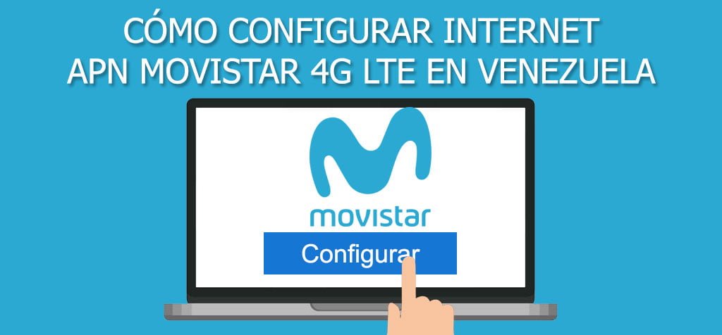 ¿Cómo configurar Internet APN Movistar 4G LTE en Venezuela?