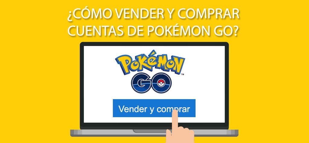 ¿Cómo vender y comprar cuentas de Pokémon Go?