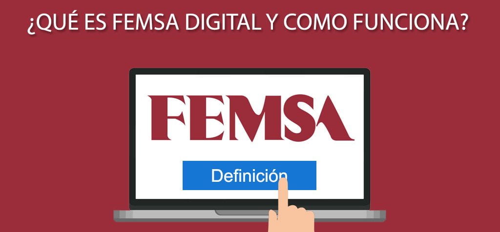 ¿Qué es FEMSA Digital y como funciona?