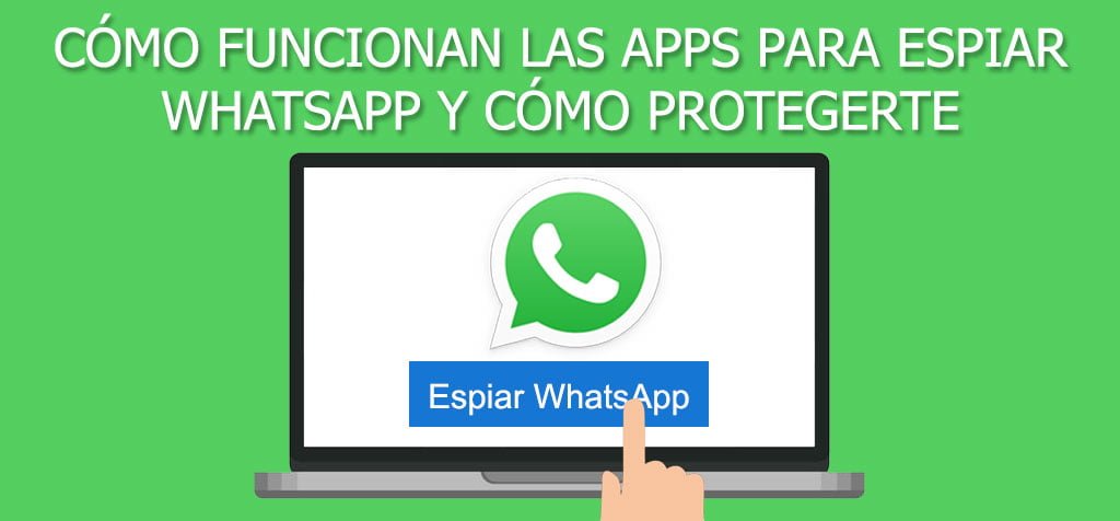 Aplicaciones para espiar WhatsApp: ¿Cómo funcionan y cómo protegerse?