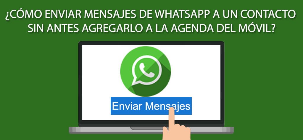 ¿Cómo enviar mensajes de WhatsApp a un contacto sin antes agregarlo a la agenda del móvil?