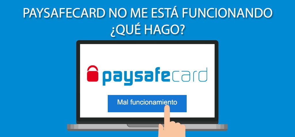 PaySafeCard no me está funcionando ¿Qué hago?