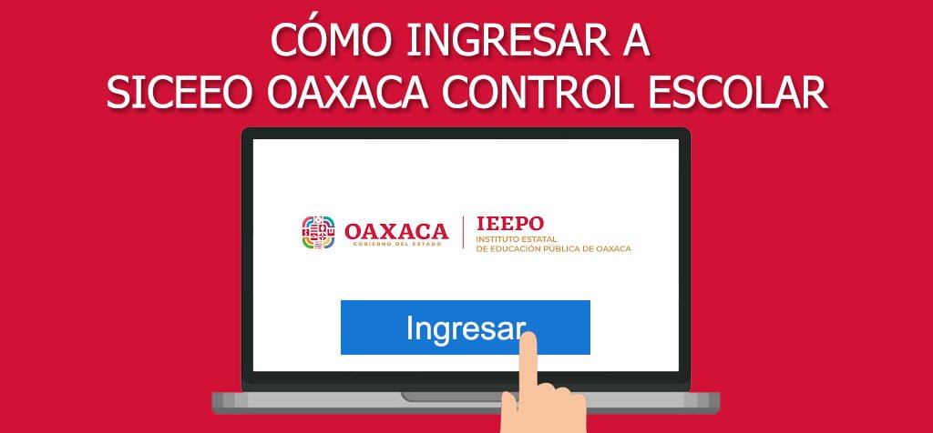 ¿Cómo ingresar a SICEEO Oaxaca Control Escolar?