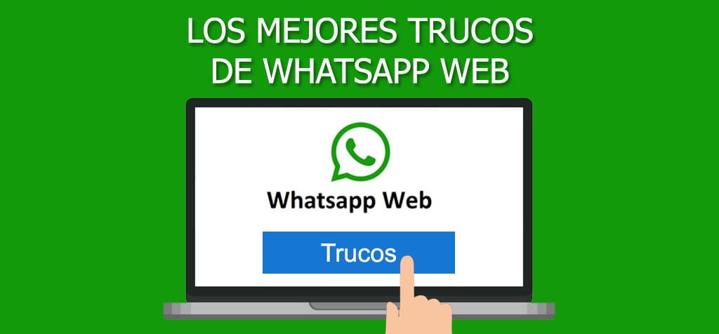 Los mejores trucos de WhatsApp Web para exprimirla al máximo